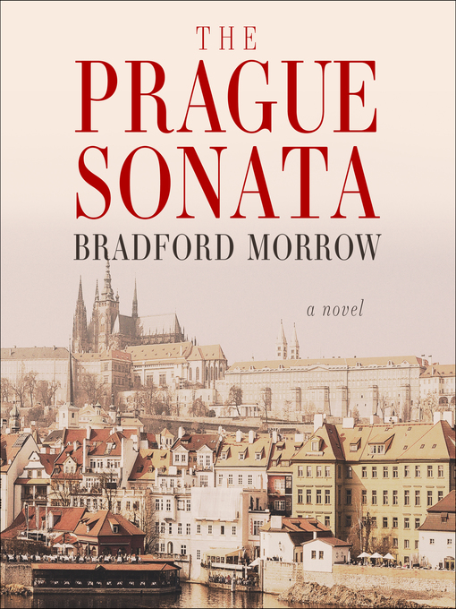 Title details for The Prague Sonata by Bradford Morrow - Available